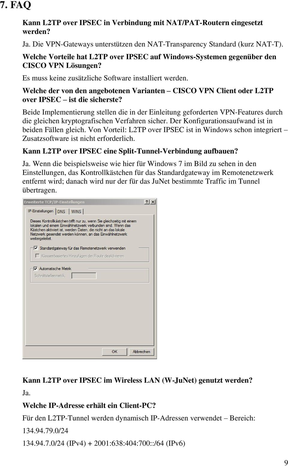 Welche der von den angebotenen Varianten CISCO VPN Client oder L2TP over IPSEC ist die sicherste?