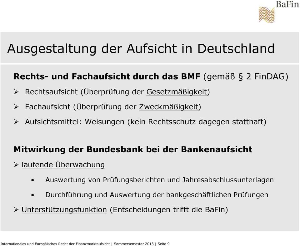 Bankenaufsicht laufende Überwachung Auswertung von Prüfungsberichten und Jahresabschlussunterlagen Durchführung und Auswertung der bankgeschäftlichen