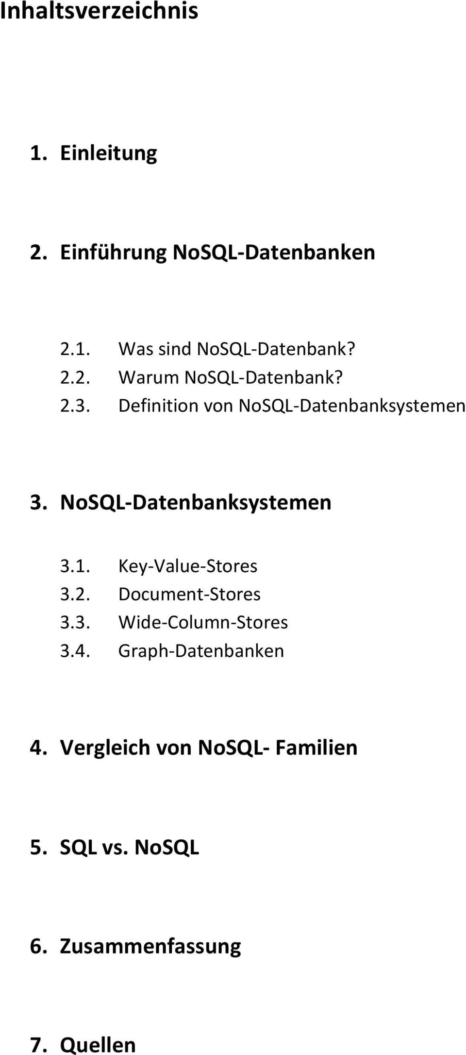 NoSQL-Datenbanksystemen 3.1. Key-Value-Stores 3.2. Document-Stores 3.3. Wide-Column-Stores 3.