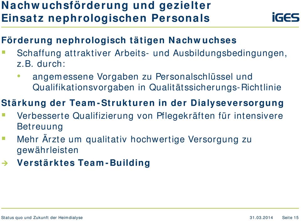 Qualitätssicherungs-Richtlinie Stärkung der Team-Strukturen in der Dialyseversorgung Verbesserte Qualifizierung von Pflegekräften für