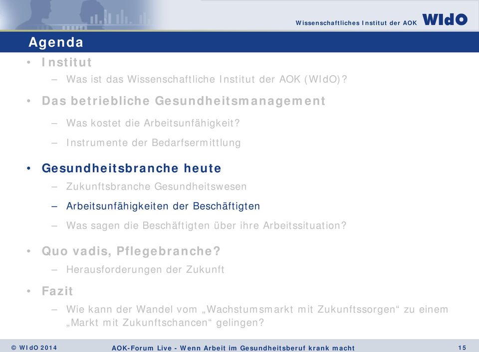 Instrumente der Bedarfsermittlung Gesundheitsbranche heute Zukunftsbranche Gesundheitswesen Arbeitsunfähigkeiten der Beschäftigten