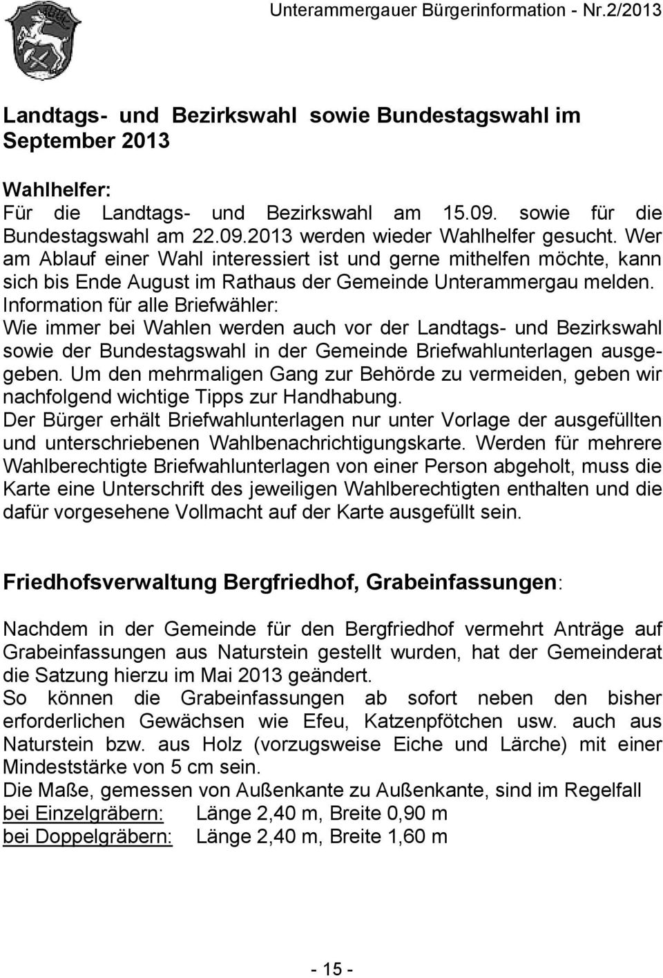 Information für alle Briefwähler: Wie immer bei Wahlen werden auch vor der Landtags- und Bezirkswahl sowie der Bundestagswahl in der Gemeinde Briefwahlunterlagen ausgegeben.
