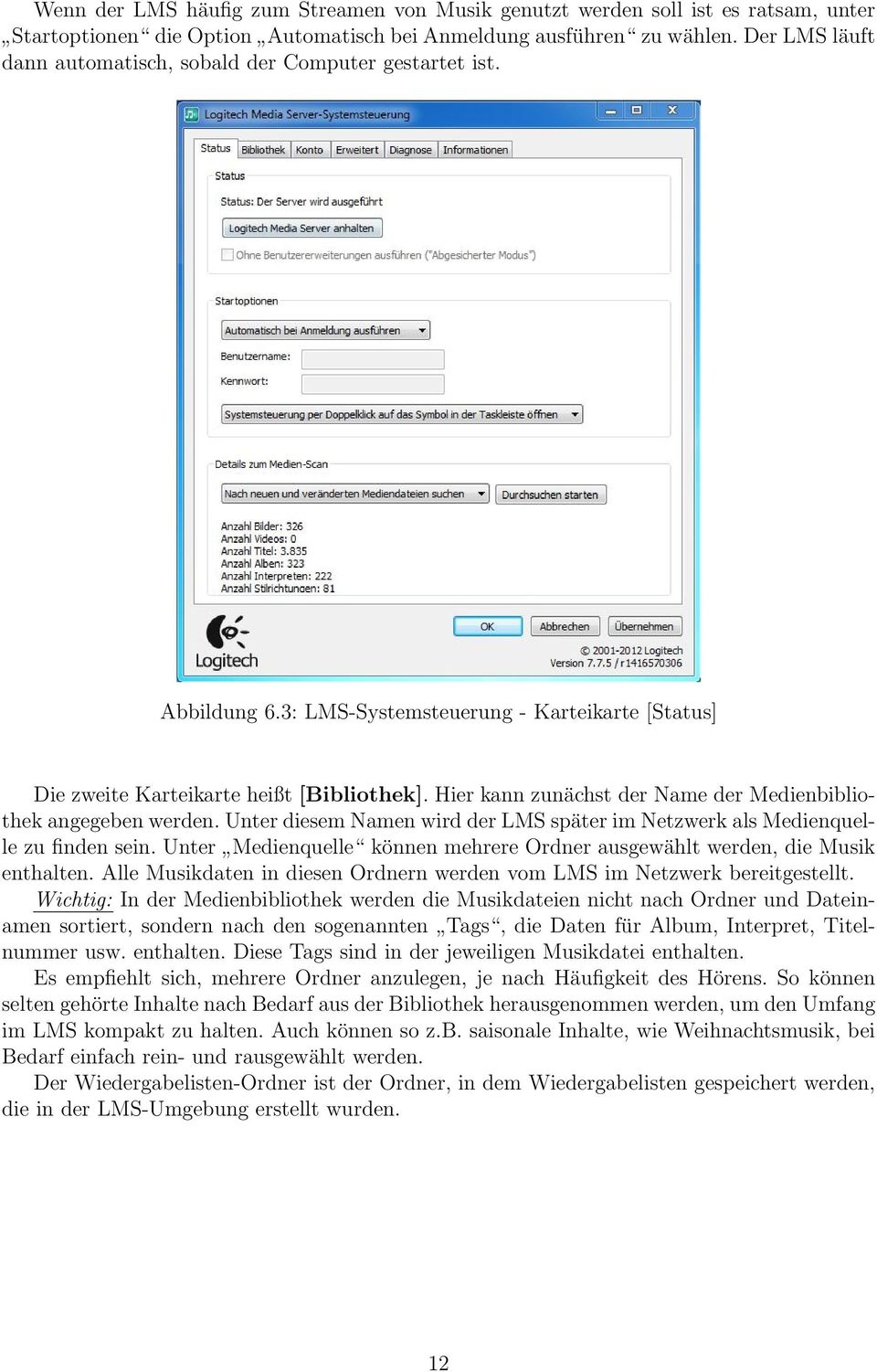 Hier kann zunächst der Name der Medienbibliothek angegeben werden. Unter diesem Namen wird der LMS später im Netzwerk als Medienquelle zu finden sein.