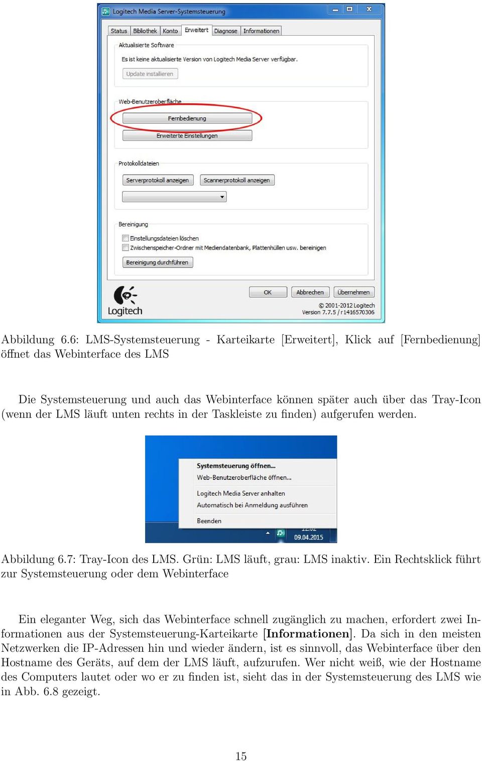 der LMS läuft unten rechts in der Taskleiste zu finden) aufgerufen werden. 7: Tray-Icon des LMS. Grün: LMS läuft, grau: LMS inaktiv.