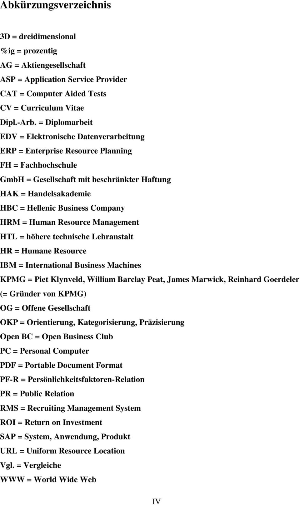 Company HRM = Human Resource Management HTL = höhere technische Lehranstalt HR = Humane Resource IBM = International Business Machines KPMG = Piet Klynveld, William Barclay Peat, James Marwick,