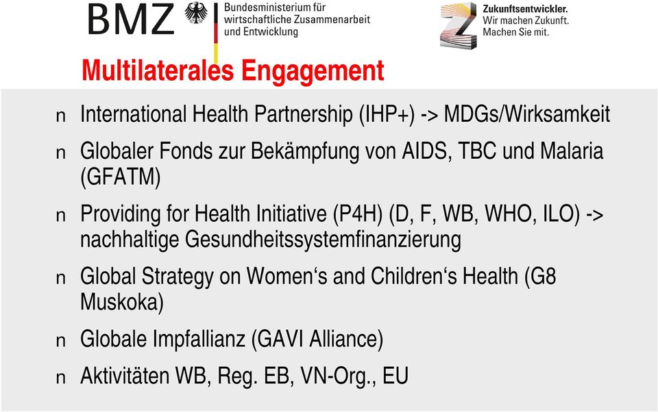 F, WB, WHO, ILO) -> nachhaltige Gesundheitssystemfinanzierung Global Strategy on Women s and