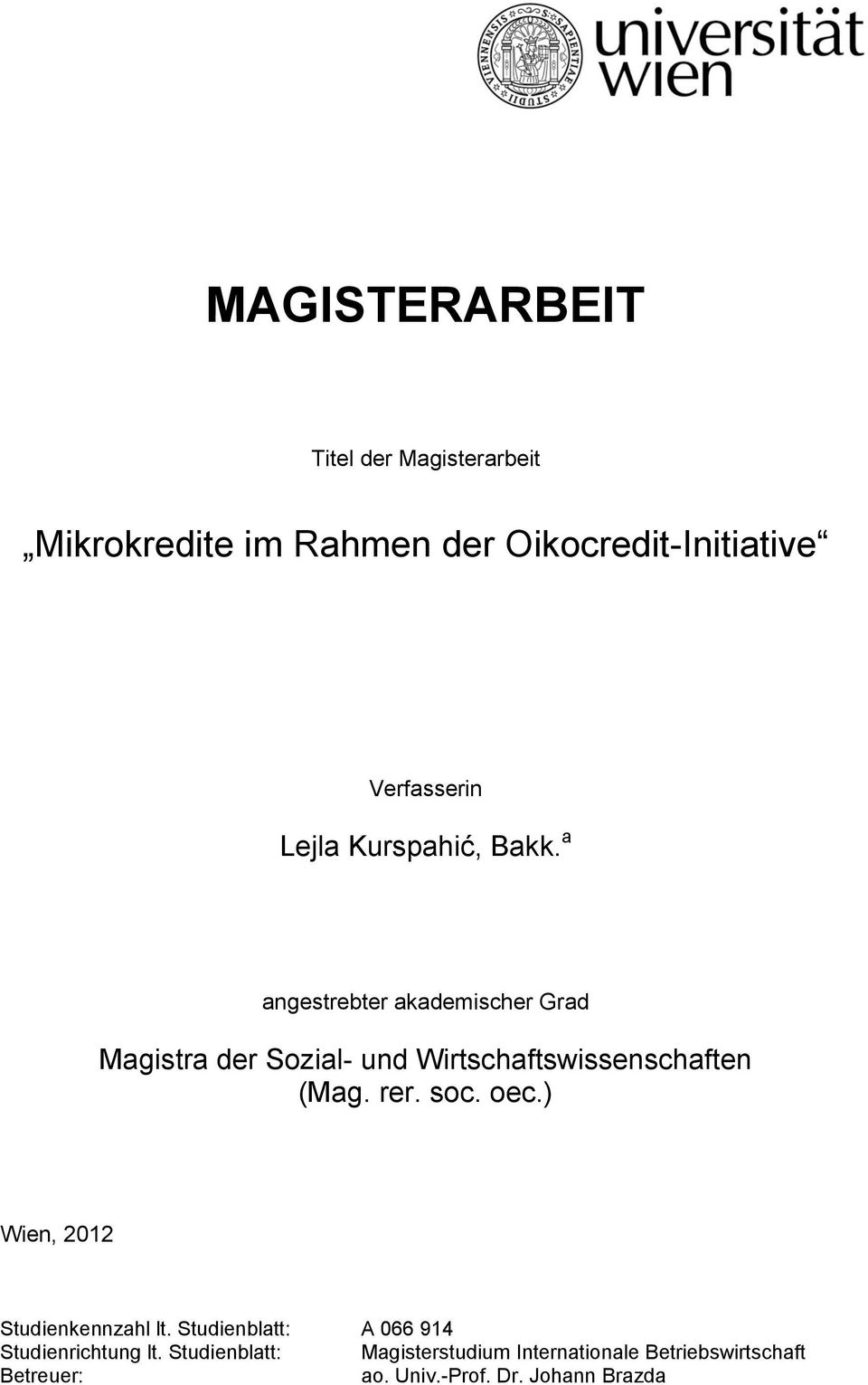 a angestrebter akademischer Grad Magistra der Sozial- und Wirtschaftswissenschaften (Mag. rer. soc.