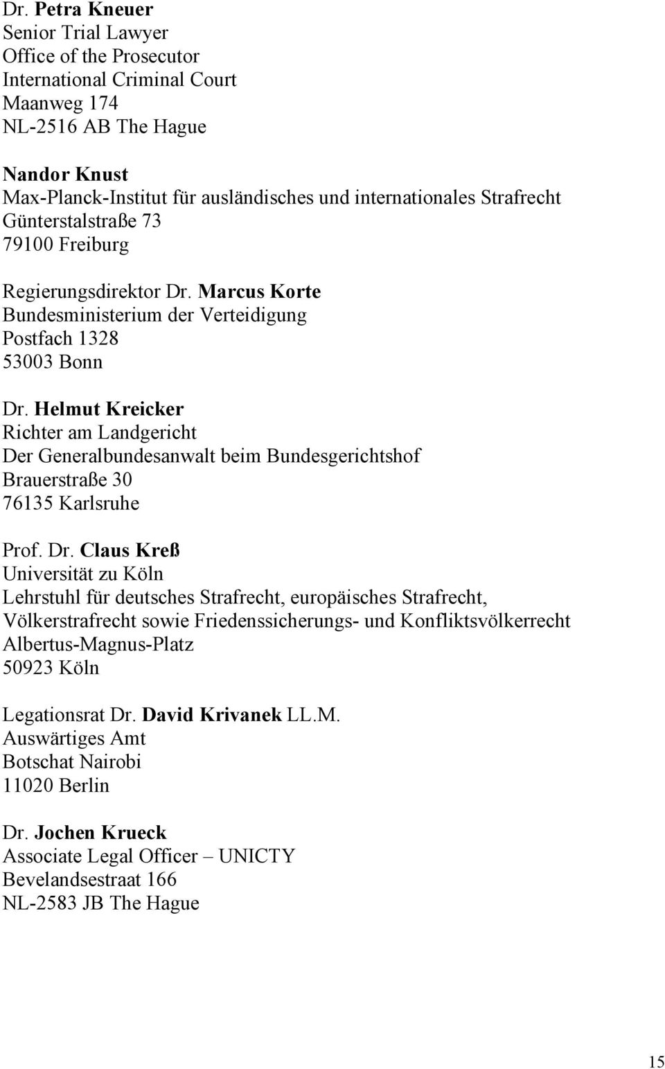 Helmut Kreicker Richter am Landgericht Der Generalbundesanwalt beim Bundesgerichtshof Brauerstraße 30 76135 Karlsruhe Prof. Dr.