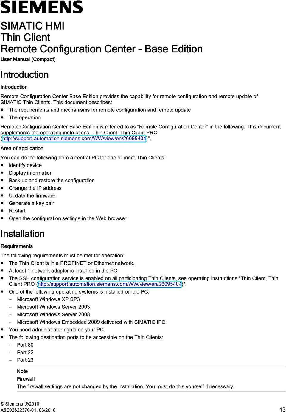 This document describes: The requirements and mechanisms for remote configuration and remote update The operation Remote Configuration Center Base Edition is referred to as "Remote Configuration