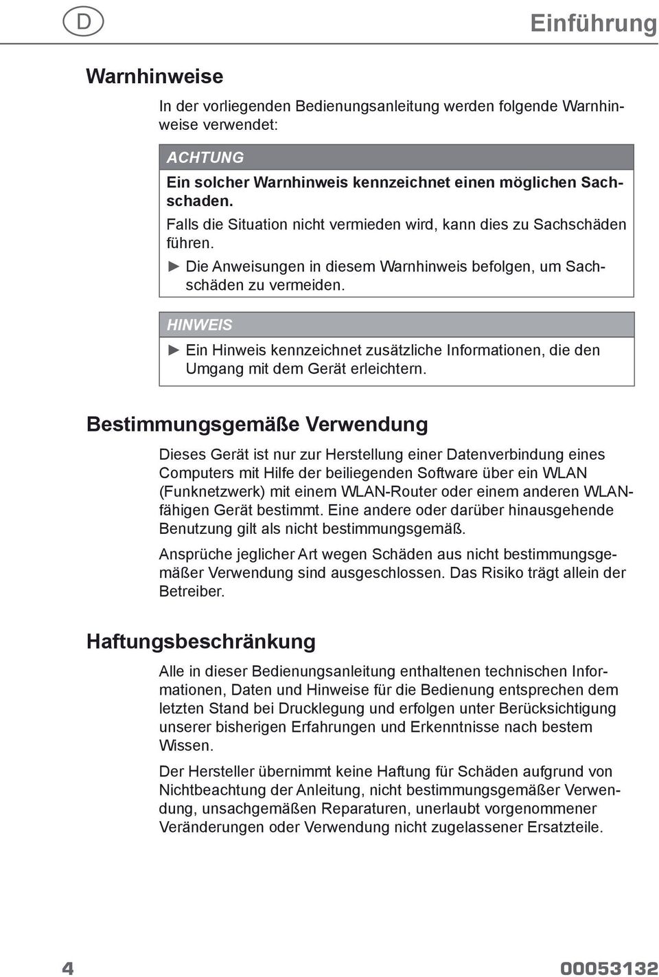 HINWEIS Ein Hinweis kennzeichnet zusätzliche Informationen, die den Umgang mit dem Gerät erleichtern.