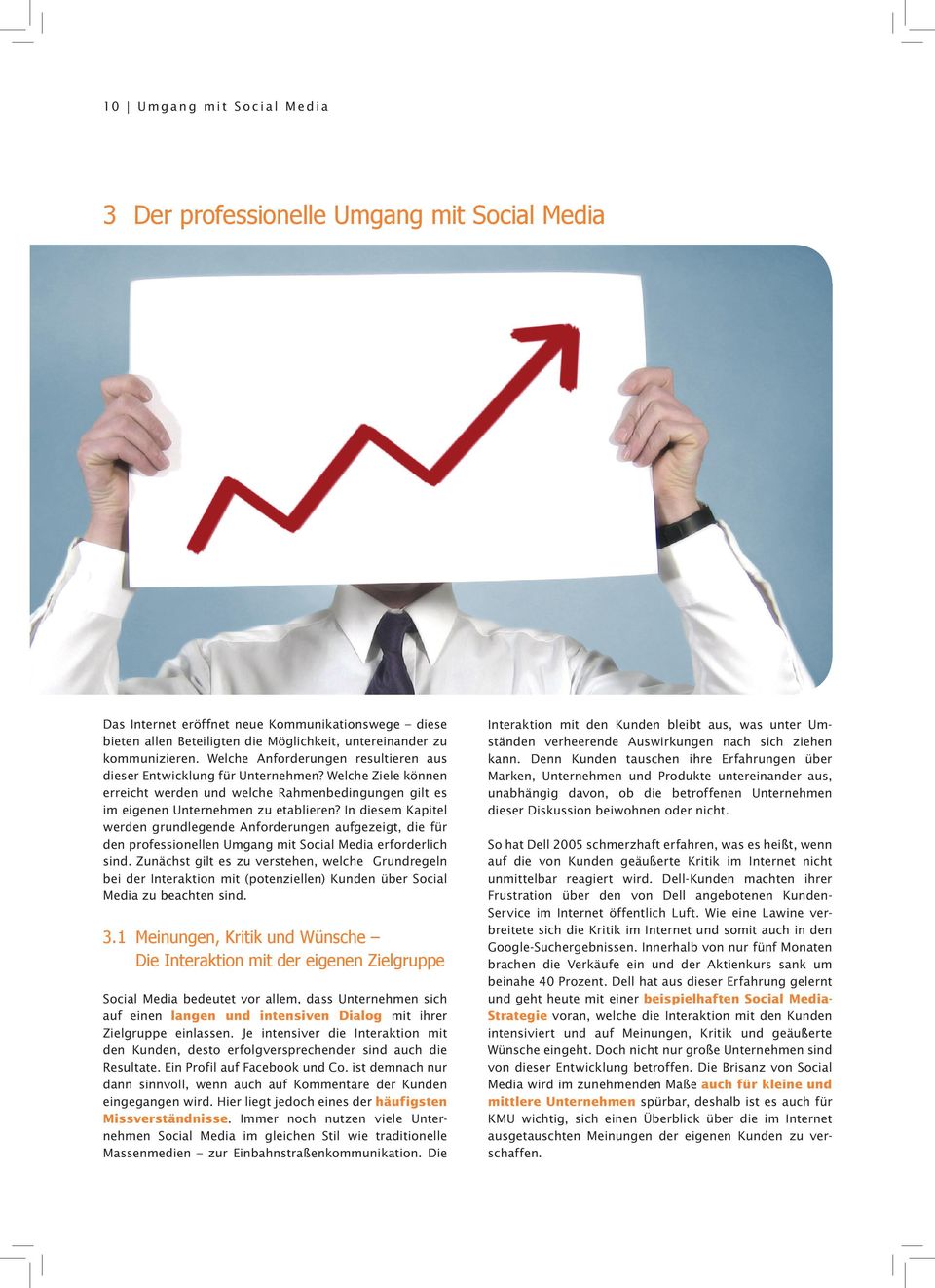 In diesem Kapitel werden grundlegende Anforderungen aufgezeigt, die für den professionellen Umgang mit Social Media erforderlich sind.
