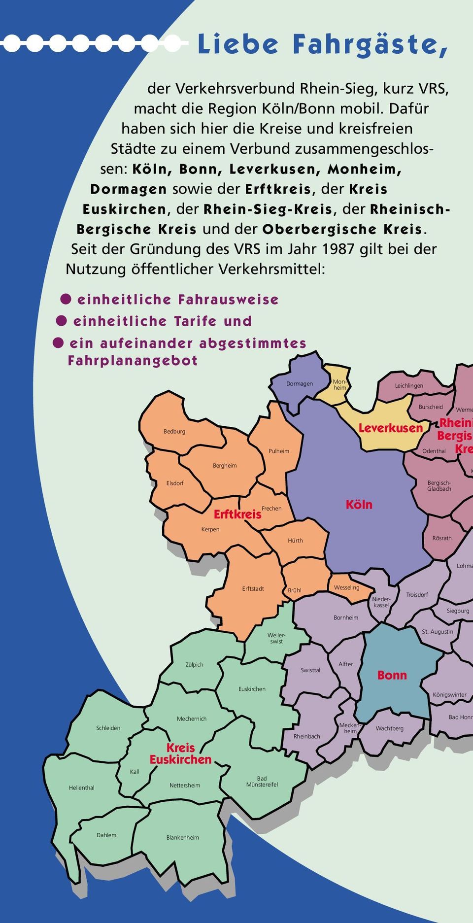 Rhein-Sieg-Kreis, der Rheinisch- Bergische Kreis und der Oberbergische Kreis.