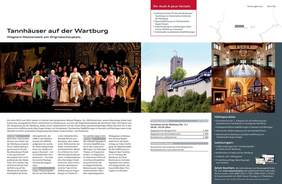Quelle: Hotel auf der Wartburg Quelle: Hotel auf der Wartburg Die Jahre 2013 und 2014 stehen im Zeichen des Komponisten Richard Wagner.