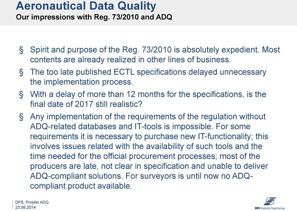 Any implementation of the requirements of the regulation without ADQ-related databases and IT-tools is impossible.
