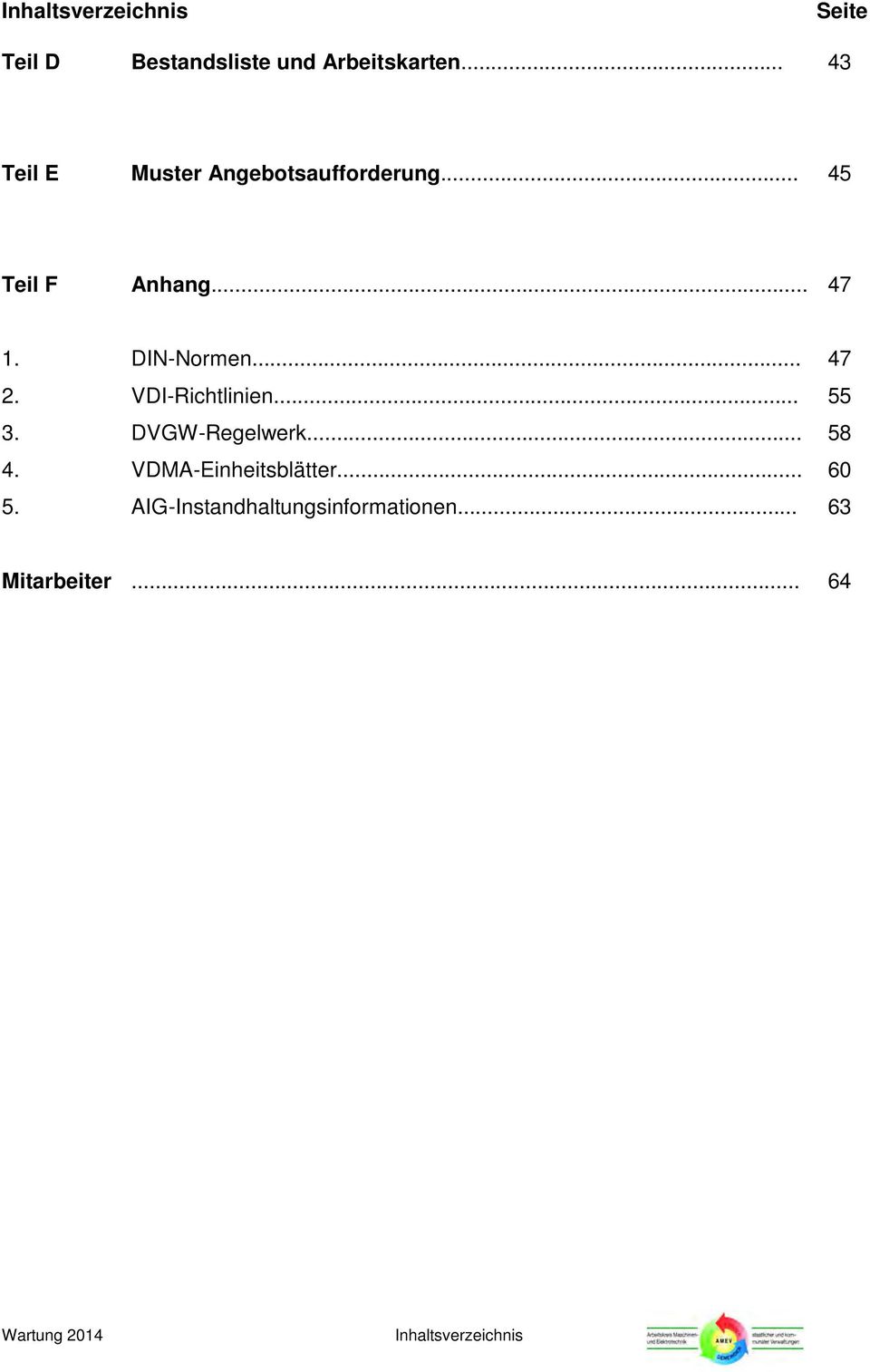 .. 47 2. VDI-Richtlinien... 55 3. DVGW-Regelwerk... 58 4. VDMA-Einheitsblätter.