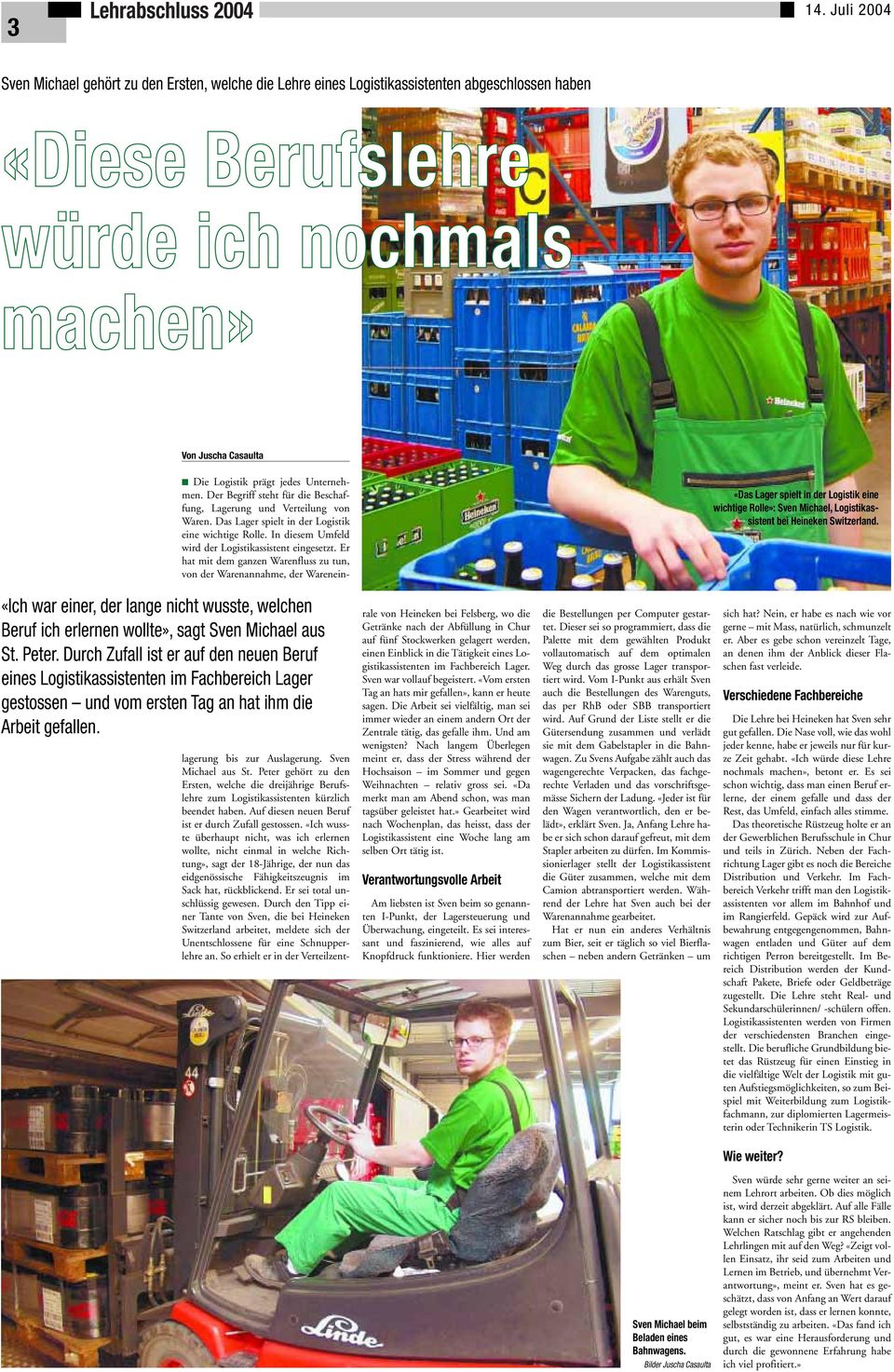 Er hat mit dem ganzen Warenfluss zu tun, von der Warenannahme, der Warenein- «Das Lager spielt in der Logistik eine wichtige Rolle»: Sven Michael, Logistikassistent bei Heineken Switzerland.