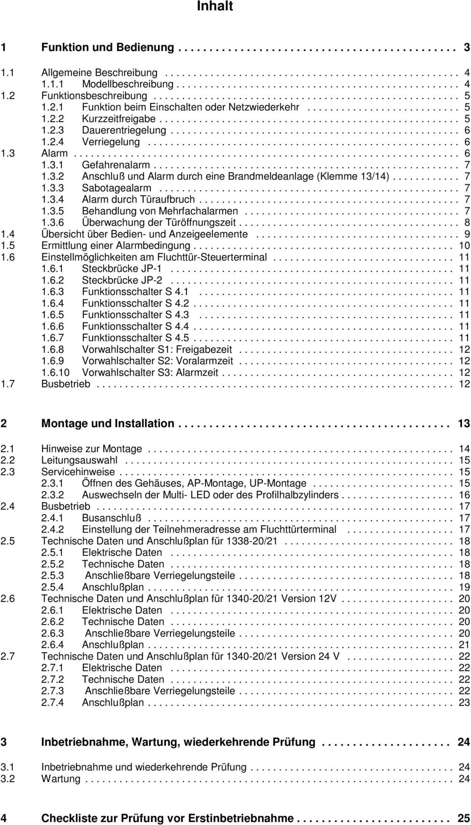 .. 7 1.3.5 Behandlung von Mehrfachalarmen... 7 1.3.6 Überwachung der Türöffnungszeit... 8 1.4 Übersicht über Bedien- und Anzeigeelemente... 9 1.5 Ermittlung einer Alarmbedingung... 10 1.