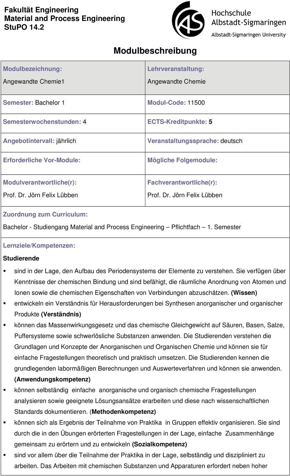 Dr. Jörn Felix Lübben Zurdnung zum Curriculum: Bachelr - Studiengang Material and Prcess Engineering Pflichtfach 1.