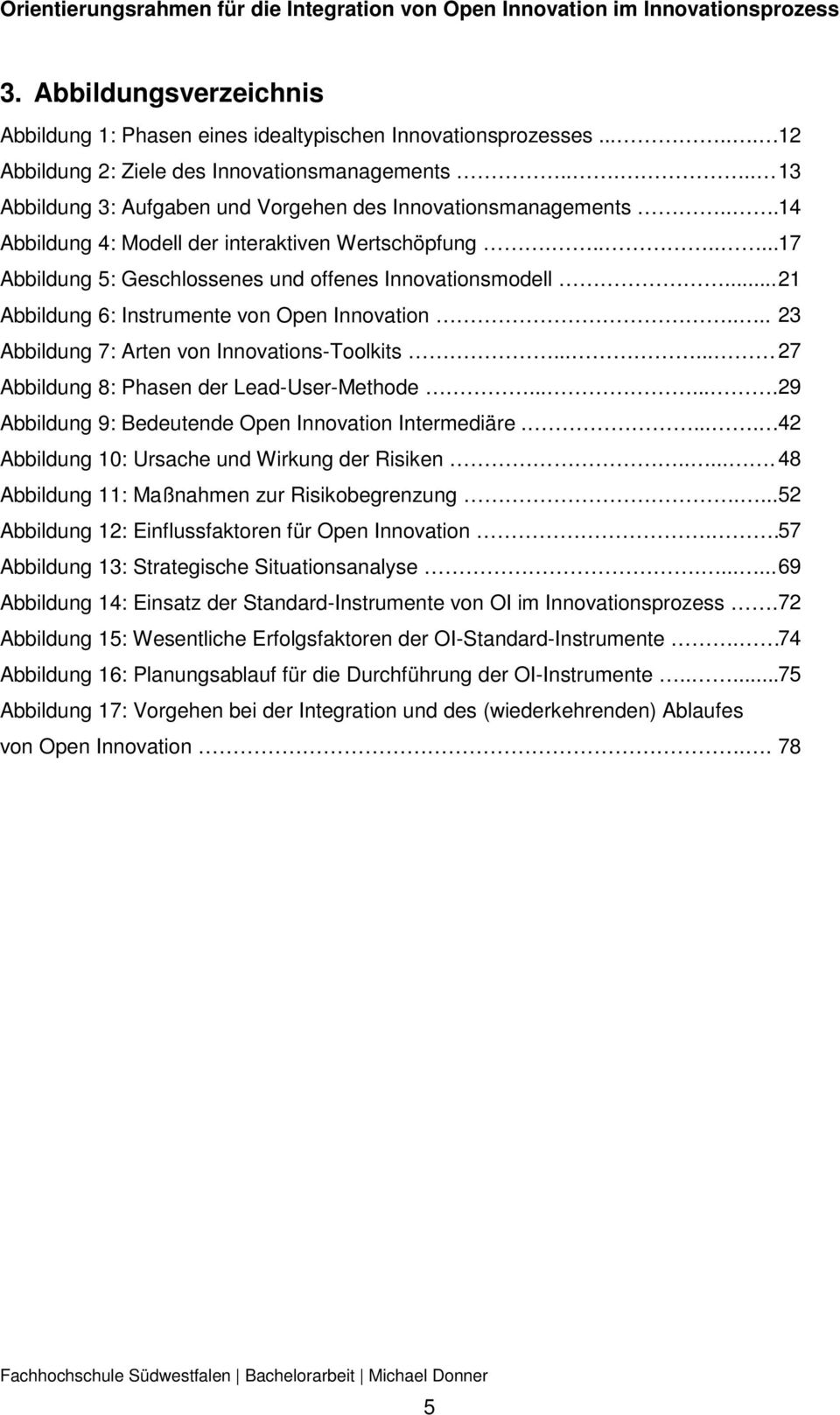 .. 21 Abbildung 6: Instrumente von Open Innovation.... 23 Abbildung 7: Arten von Innovations-Toolkits...... 27 Abbildung 8: Phasen der Lead-User-Methode.