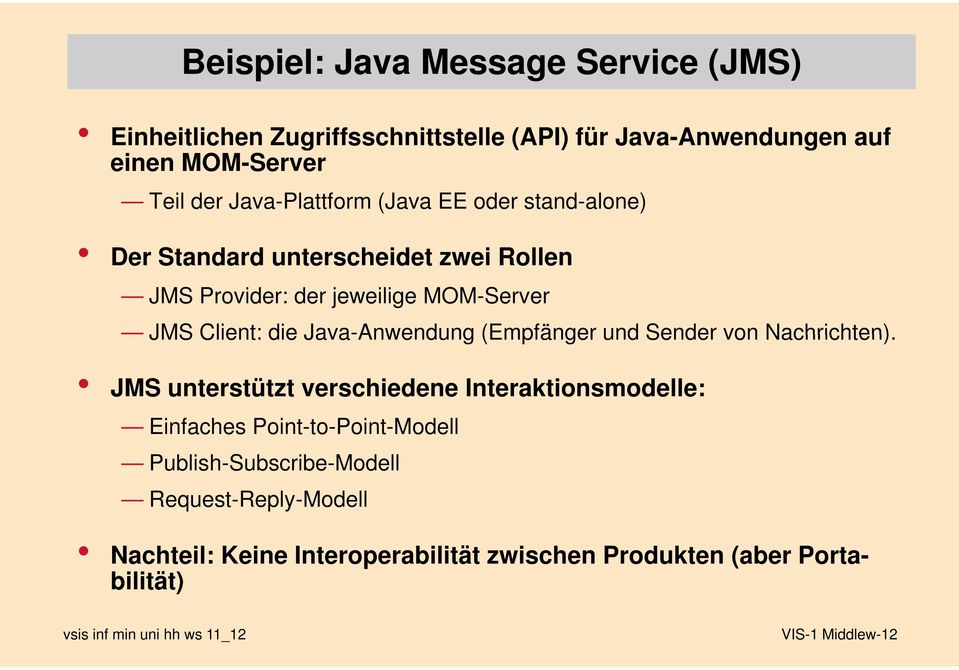 die Java-Anwendung (Empfänger und Sender von Nachrichten).