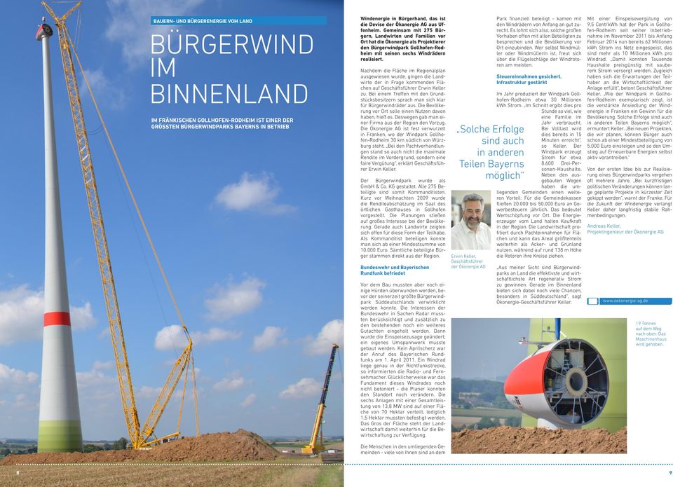 Gemeinsam mit 275 Bürgern, Landwirten und Familien vor Ort hat die Ökonergie als Projektierer den Bürgerwindpark Gollhofen-Rodheim mit seinen sechs Windrädern realisiert.