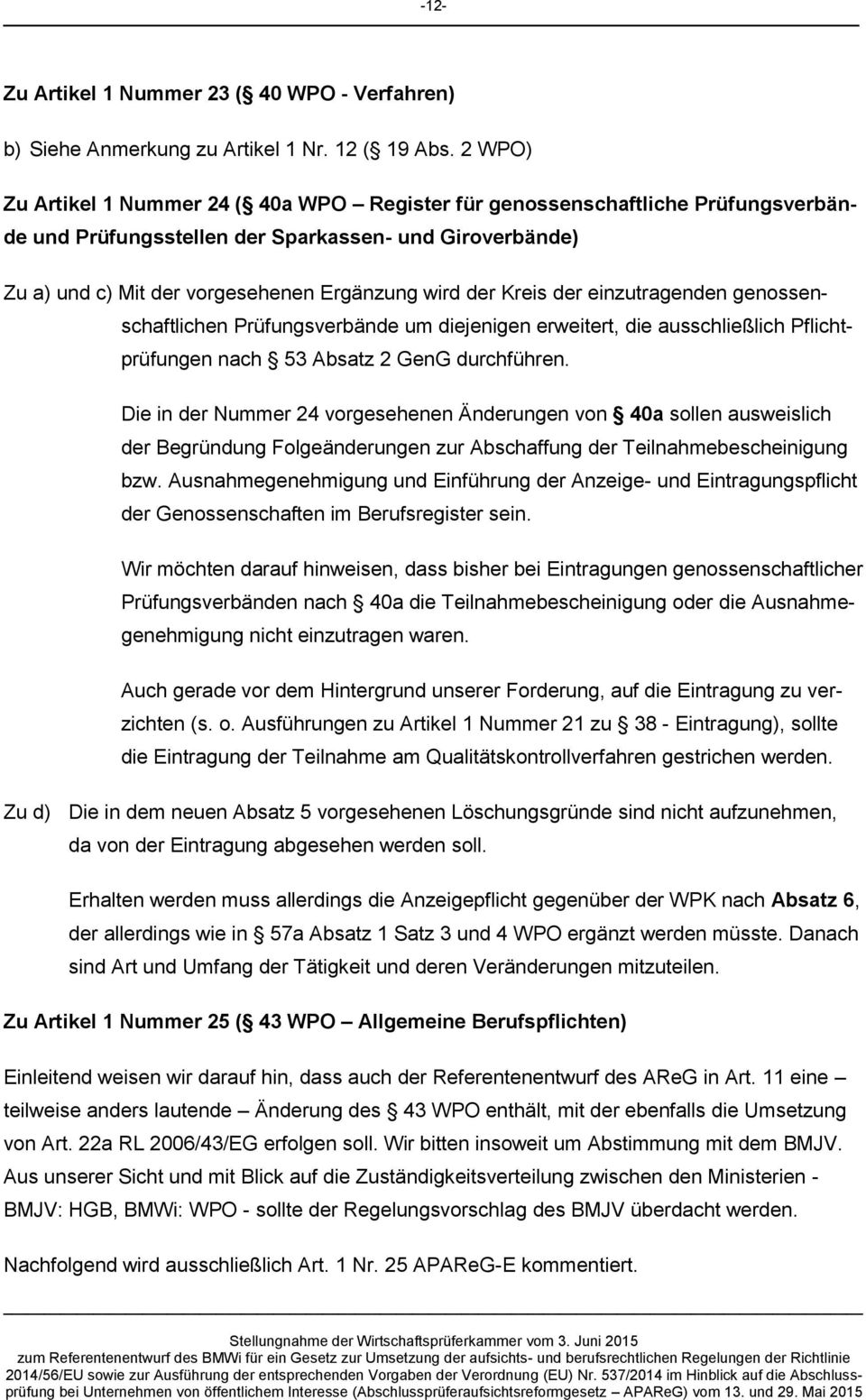 Kreis der einzutragenden genossenschaftlichen Prüfungsverbände um diejenigen erweitert, die ausschließlich Pflichtprüfungen nach 53 Absatz 2 GenG durchführen.