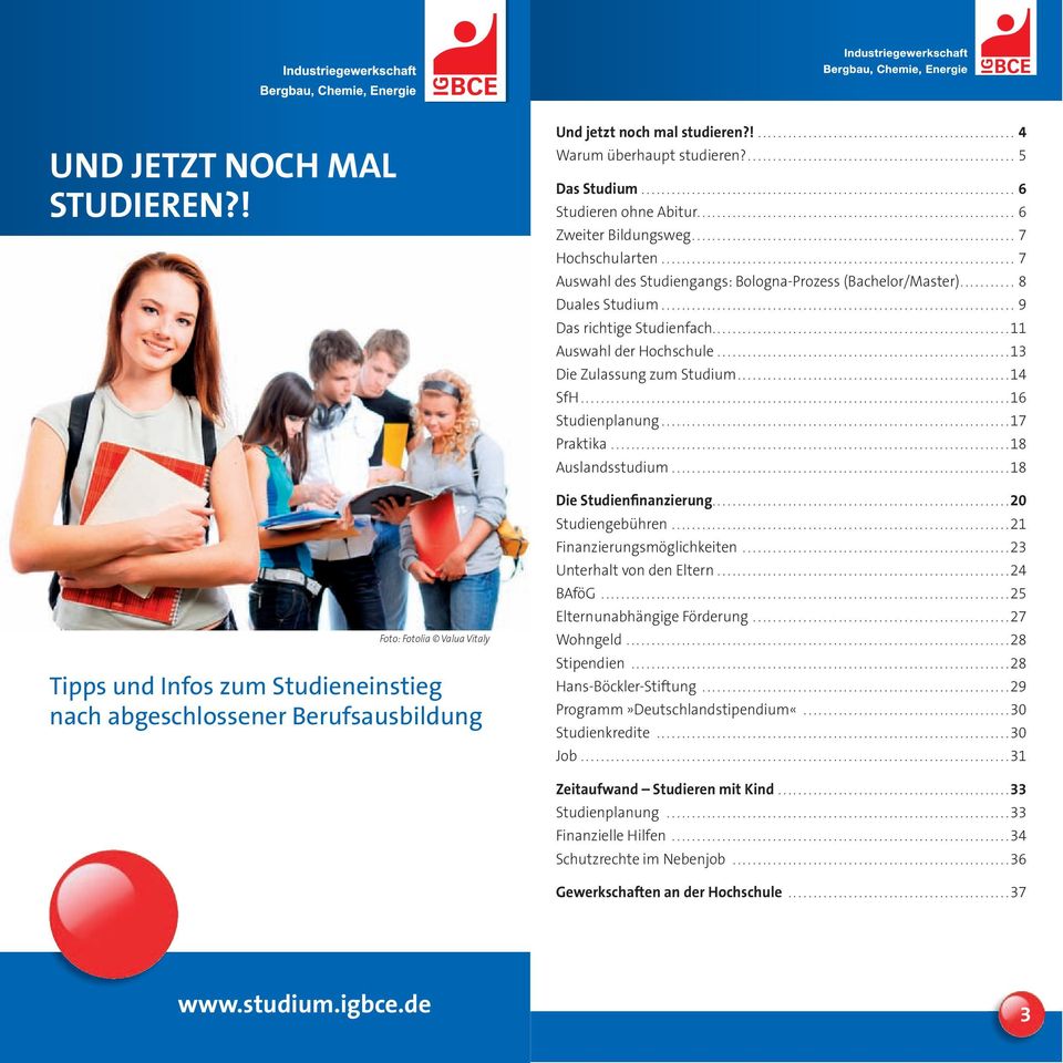 .. 7 Auswahl des Studiengangs: Bologna-Prozess (Bachelor/Master)... 8 Duales Studium... 9 Das richtige Studienfach........................................................... 11 Auswahl der Hochschule.