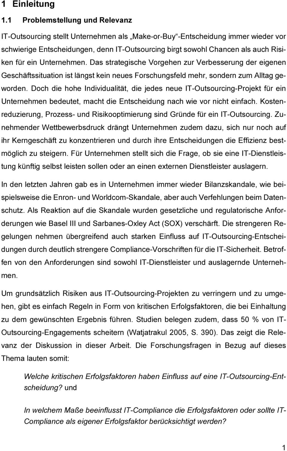 für ein Unternehmen. Das strategische Vorgehen zur Verbesserung der eigenen Geschäftssituation ist längst kein neues Forschungsfeld mehr, sondern zum Alltag geworden.