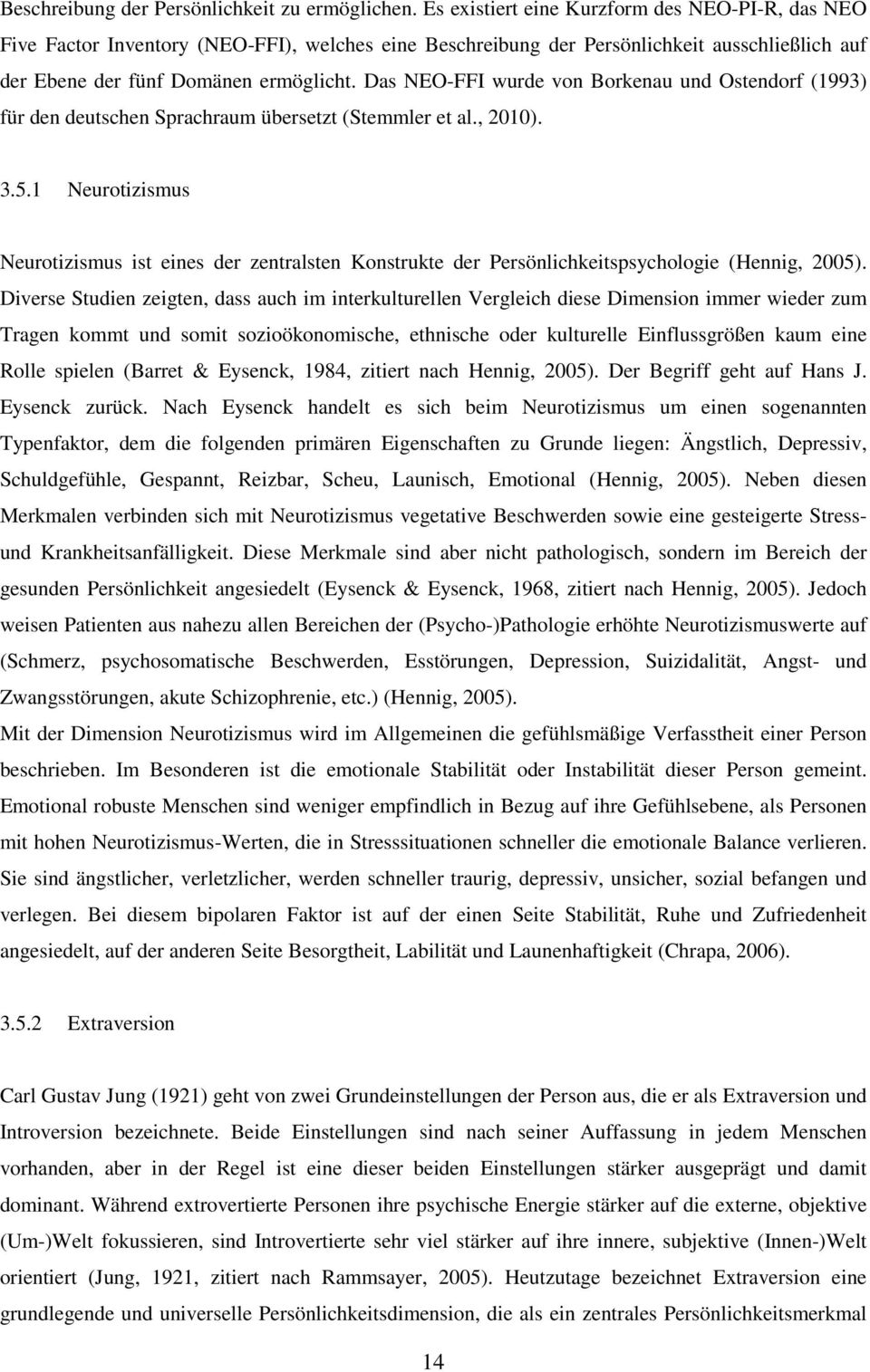 Das NEO-FFI wurde von Borkenau und Ostendorf (1993) für den deutschen Sprachraum übersetzt (Stemmler et al., 2010). 3.5.
