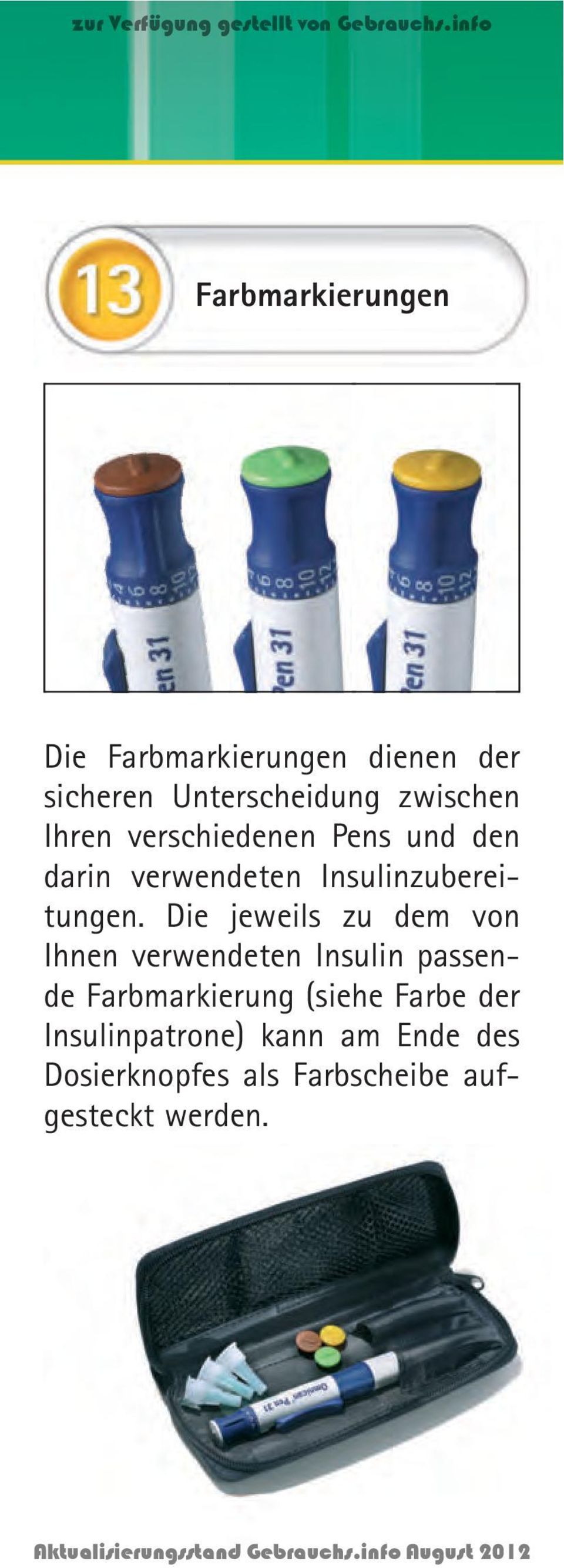 Die jeweils zu dem von Ihnen verwendeten Insulin passende Farbmarkierung (siehe