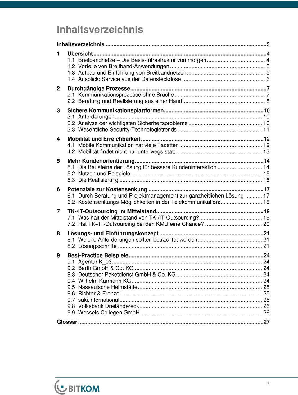 2 Beratung und Realisierung aus einer Hand... 8 3 Sichere Kommunikationsplattformen...10 3.1 Anforderungen... 10 3.2 Analyse der wichtigsten Sicherheitsprobleme... 10 3.3 Wesentliche Security-Technologietrends.