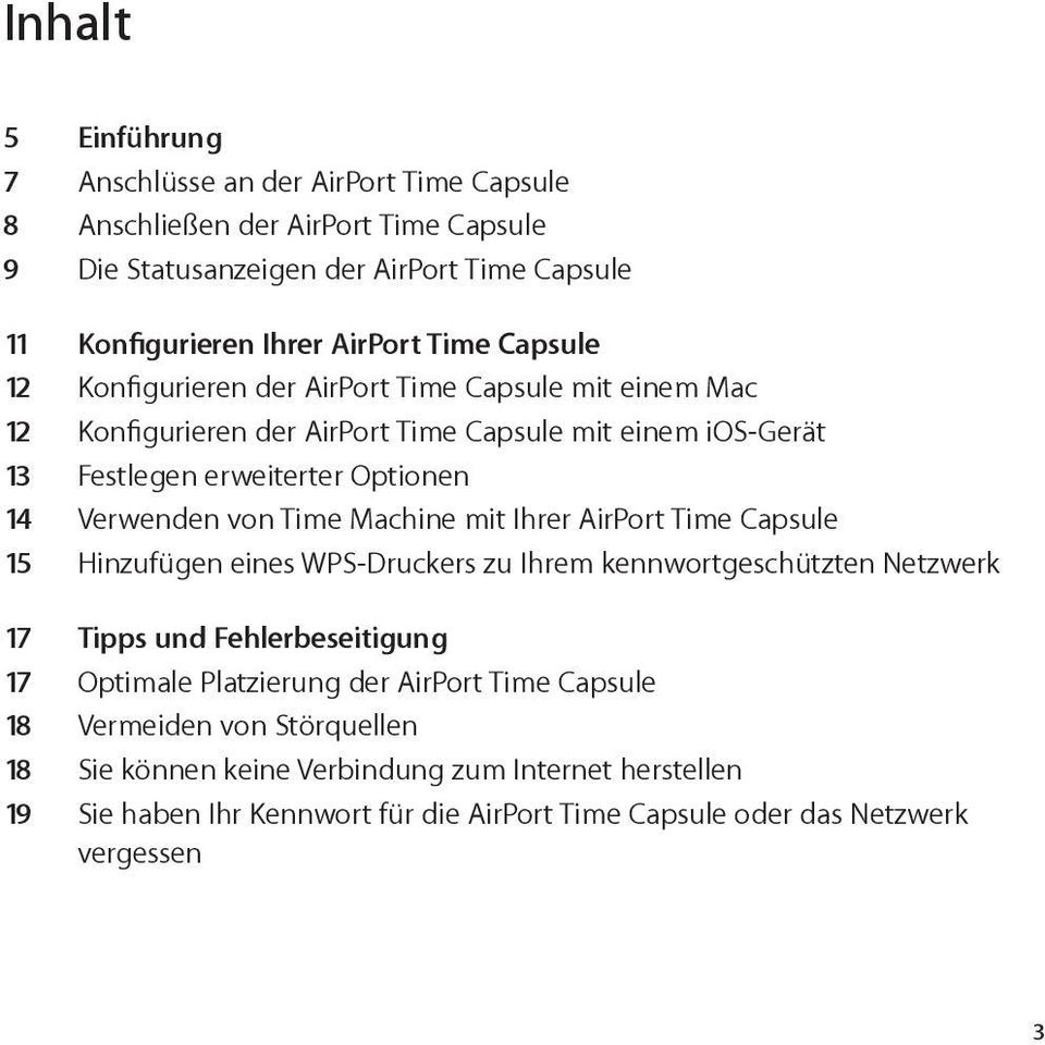 von Time Machine mit Ihrer AirPort Time Capsule 15 Hinzufügen eines WPS-Druckers zu Ihrem kennwortgeschützten Netzwerk 17 Tipps und Fehlerbeseitigung 17 Optimale Platzierung der