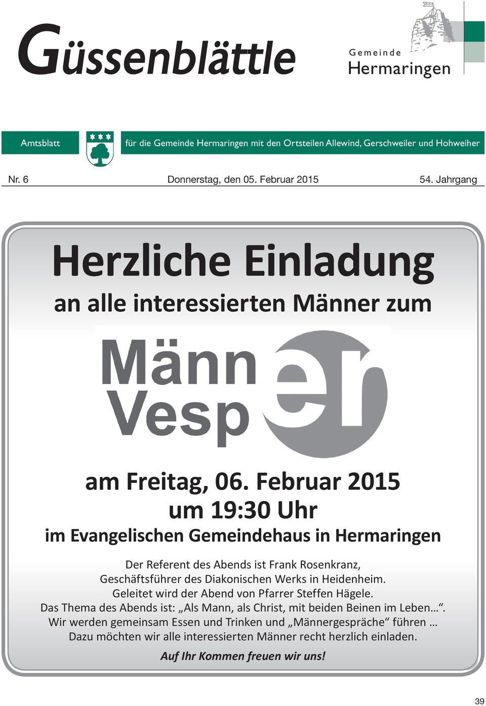 Februar 2015 um 19:30 Uhr im Evangelischen Gemeindehaus in Hermaringen Der Referent des Abends ist Frank Rosenkranz, Geschäftsführer des Diakonischen Werks in Heidenheim.