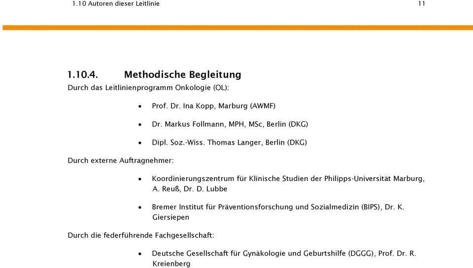Thomas Langer, Berlin (DKG) Durch externe Auftragnehmer: Koordinierungszentrum für Klinische Studien der Philipps-Universität Marburg, A.