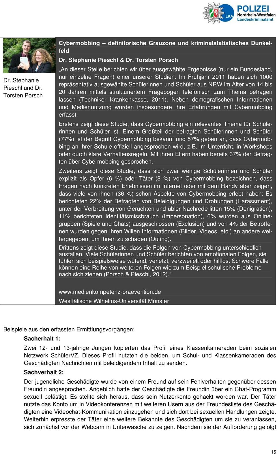 Schülerinnen und Schüler aus NRW im Alter von 14 bis 20 Jahren mittels strukturiertem Fragebogen telefonisch zum Thema befragen lassen (Techniker Krankenkasse, 2011).