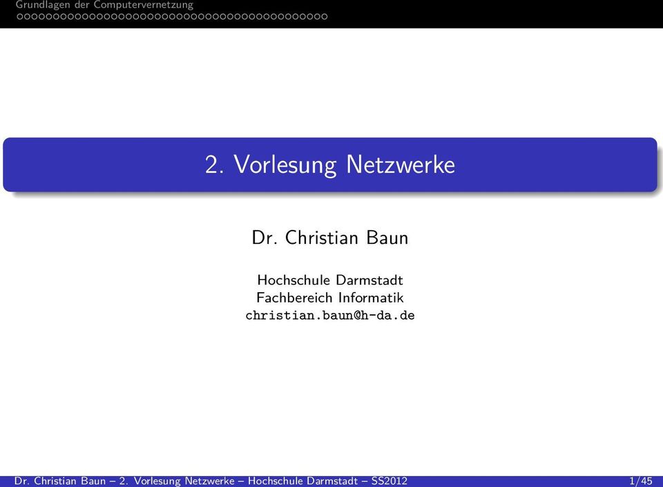 SS2012 1/45 2. Vorlesung Netzwerke Dr.