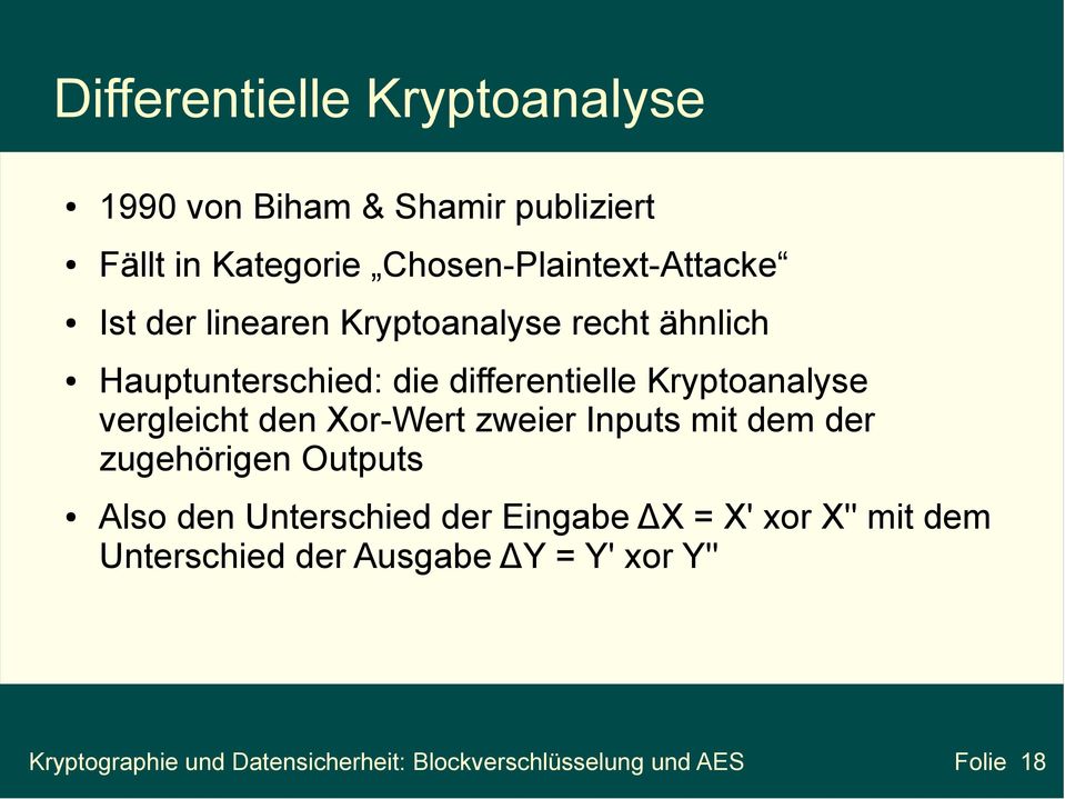 Xor-Wert zweier Inputs mit dem der zugehörigen Outputs Also den Unterschied der Eingabe ΔX = X' xor X'' mit