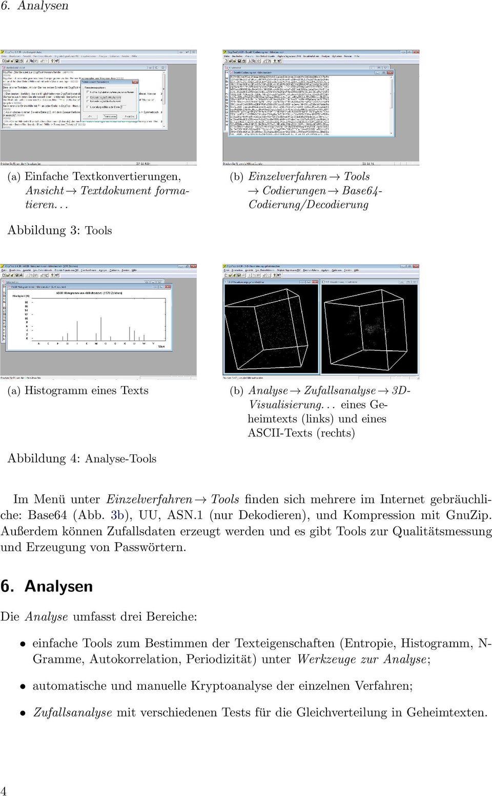 .. eines Geheimtexts (links) und eines ASCII-Texts (rechts) Abbildung 4: Analyse-Tools Im Menü unter Einzelverfahren Tools finden sich mehrere im Internet gebräuchliche: Base64 (Abb. 3b), UU, ASN.