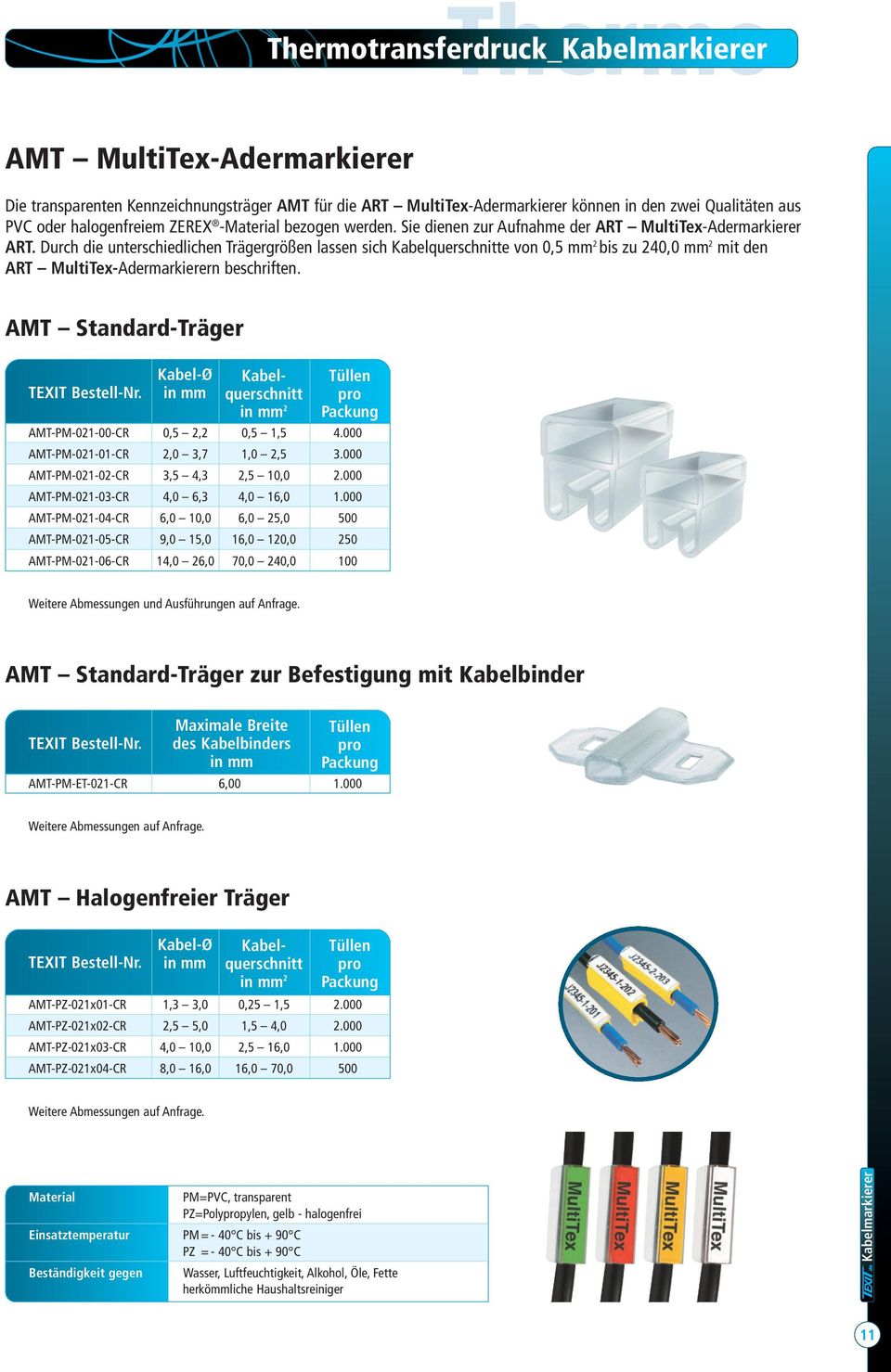 Durch die unterschiedlichen Trägergrößen lassen sich Kabelquerschnitte von 0,5 mm 2 bis zu 240,0 mm 2 mit den ART MultiTex-Adermarkierern beschriften.