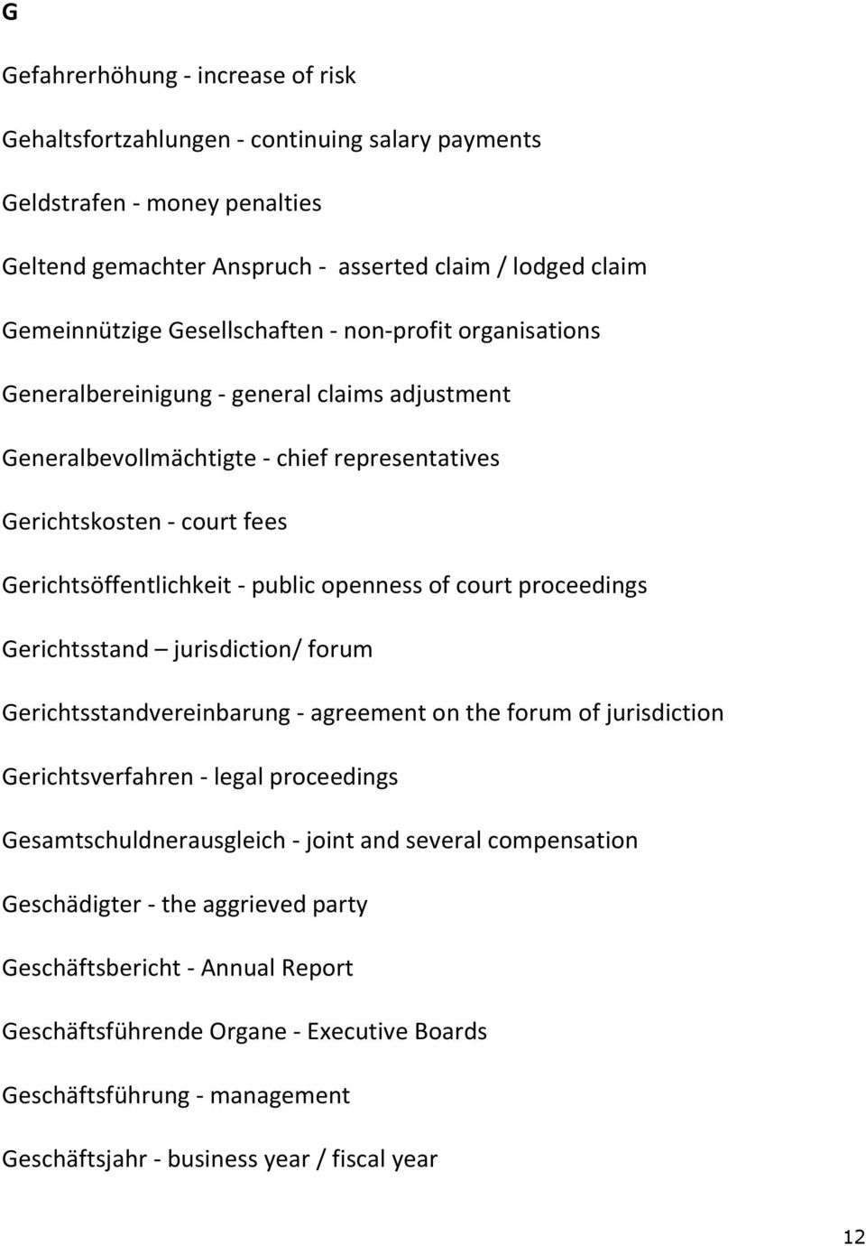 openness of court proceedings Gerichtsstand jurisdiction/ forum Gerichtsstandvereinbarung - agreement on the forum of jurisdiction Gerichtsverfahren - legal proceedings Gesamtschuldnerausgleich -