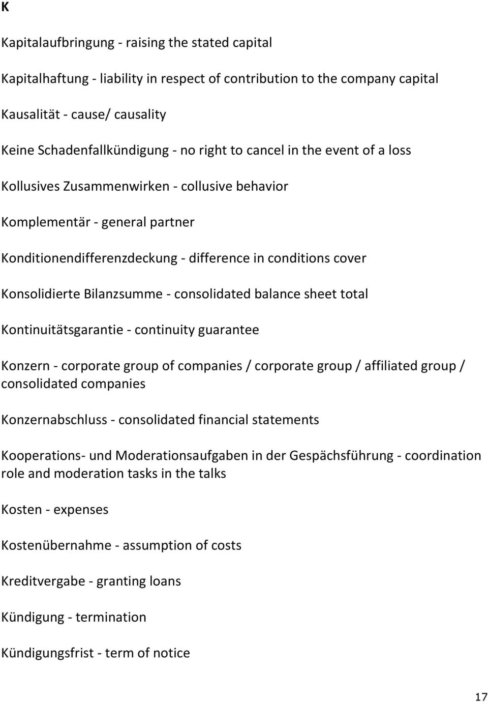 consolidated balance sheet total Kontinuitätsgarantie - continuity guarantee Konzern - corporate group of companies / corporate group / affiliated group / consolidated companies Konzernabschluss -
