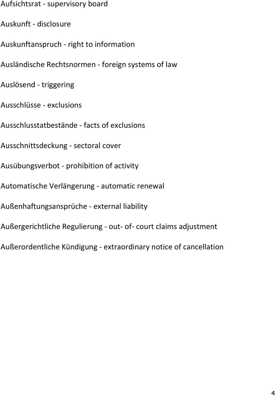 sectoral cover Ausübungsverbot - prohibition of activity Automatische Verlängerung - automatic renewal Außenhaftungsansprüche -