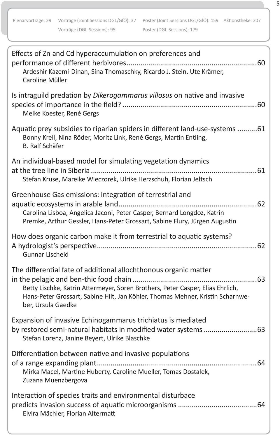 Stein, Ute Krämer, Caroline Müller Is intraguild predation by Dikerogammarus villosus on native and invasive species of importance in the field?