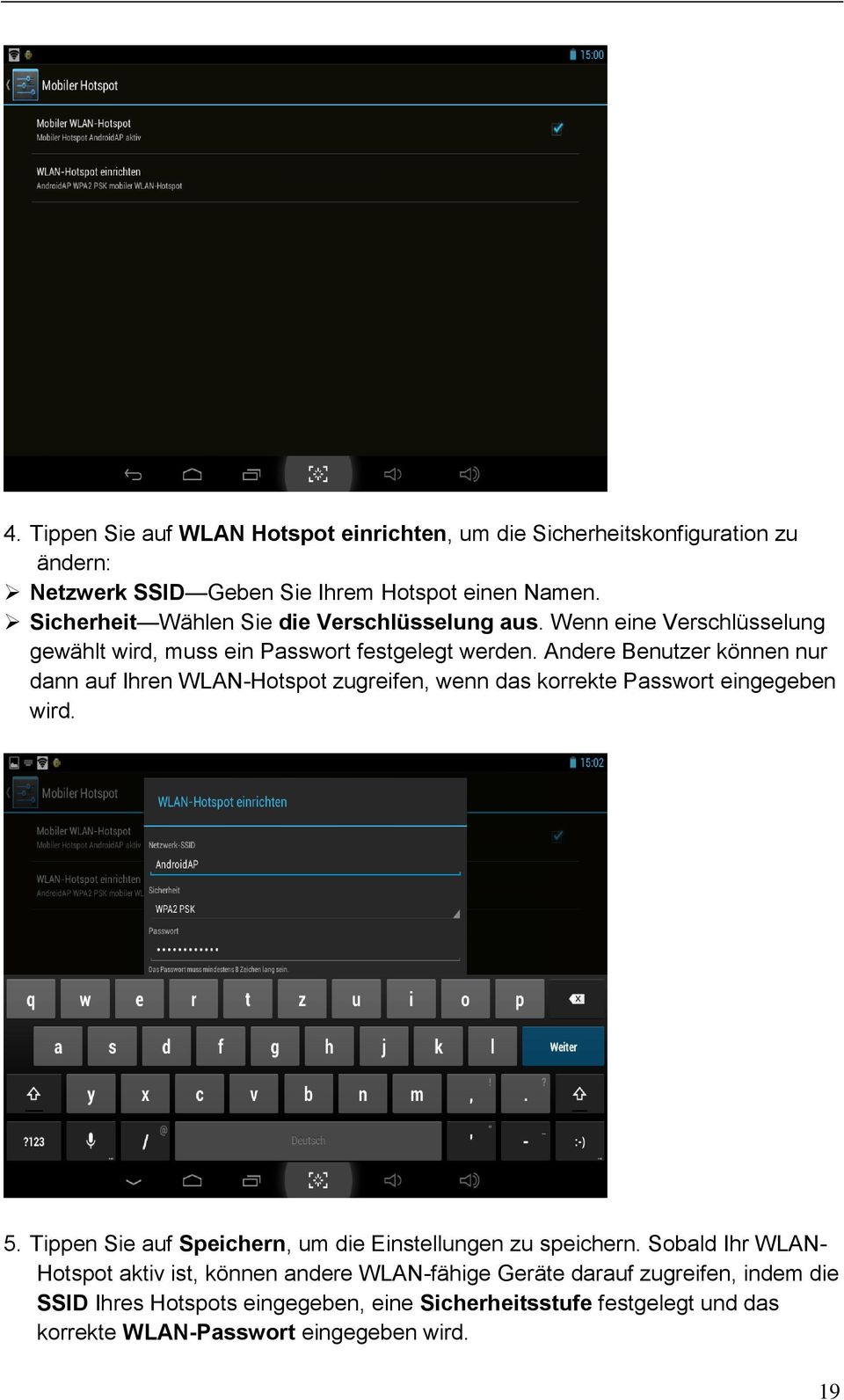 Andere Benutzer können nur dann auf Ihren WLAN-Hotspot zugreifen, wenn das korrekte Passwort eingegeben wird. 5.