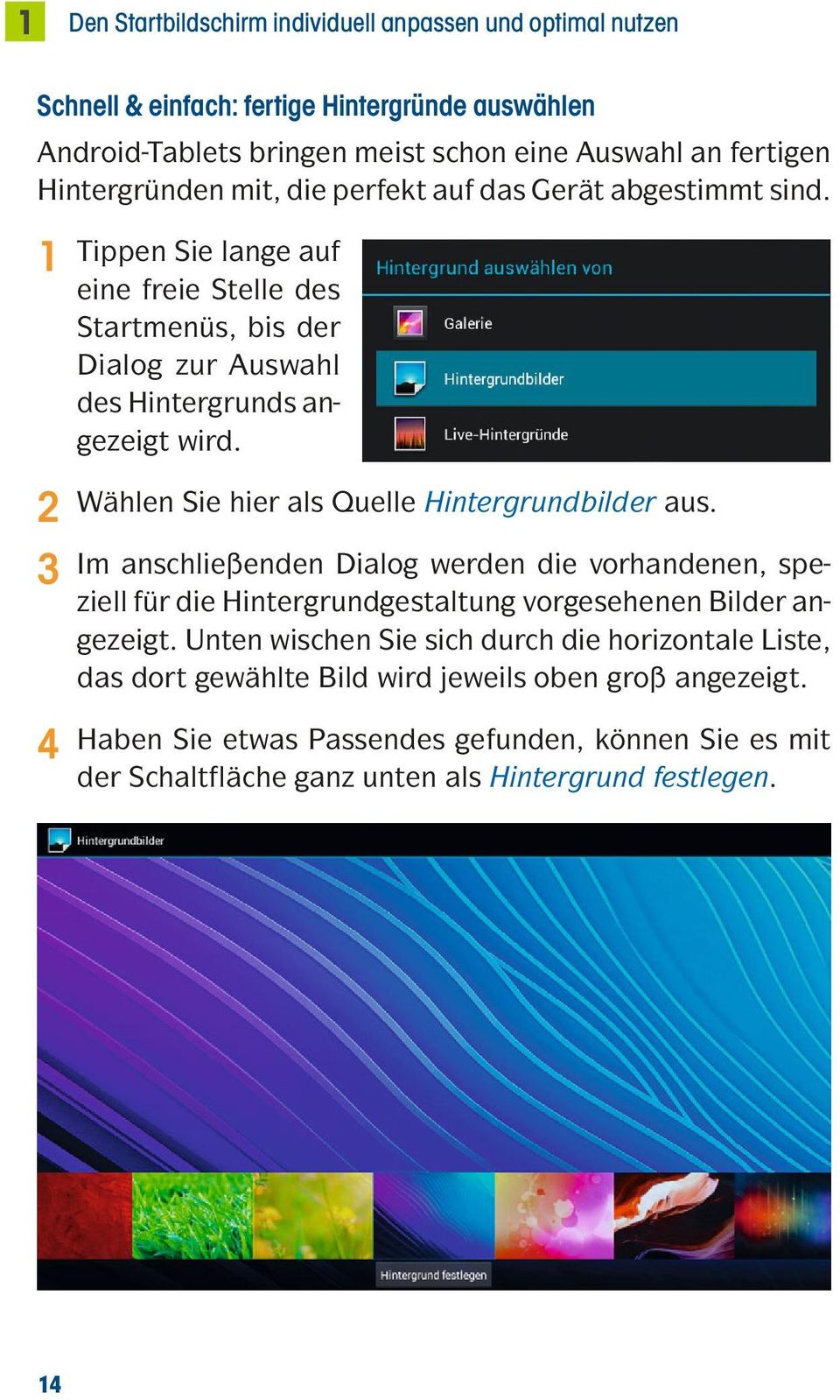 Wählen Sie hier als Quelle Hintergrundbilder aus. Im anschließenden Dialog werden die vorhandenen, speziell für die Hintergrundgestaltung vorgesehenen Bilder angezeigt.