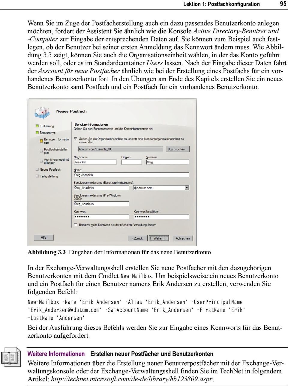 Wie Abbildung 3.3 zeigt, können Sie auch die Organisationseinheit wählen, in der das Konto geführt werden soll, oder es im Standardcontainer Users lassen.