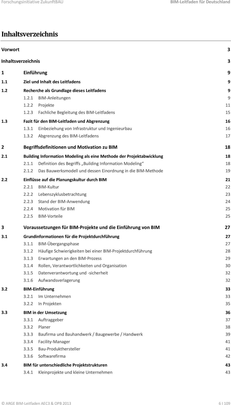 1 Building Information Modeling als eine Methode der Projektabwicklung 2.1.1 Definition des Begriffs Building Information Modeling 2.1.2 Das Bauwerksmodell und dessen Einordnung in die BIM-Methode 2.