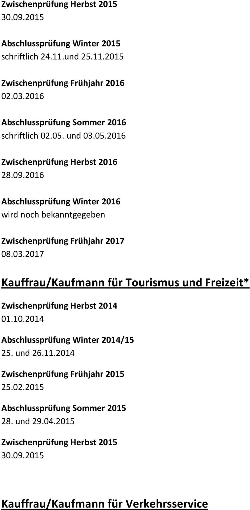 2016 wird noch bekanntgegeben Kauffrau/Kaufmann für