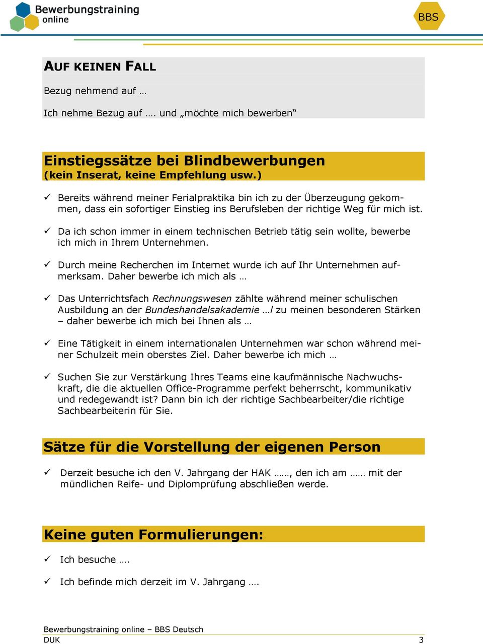 Da ich schon immer in einem technischen Betrieb tätig sein wollte, bewerbe ich mich in Ihrem Unternehmen. Durch meine Recherchen im Internet wurde ich auf Ihr Unternehmen aufmerksam.