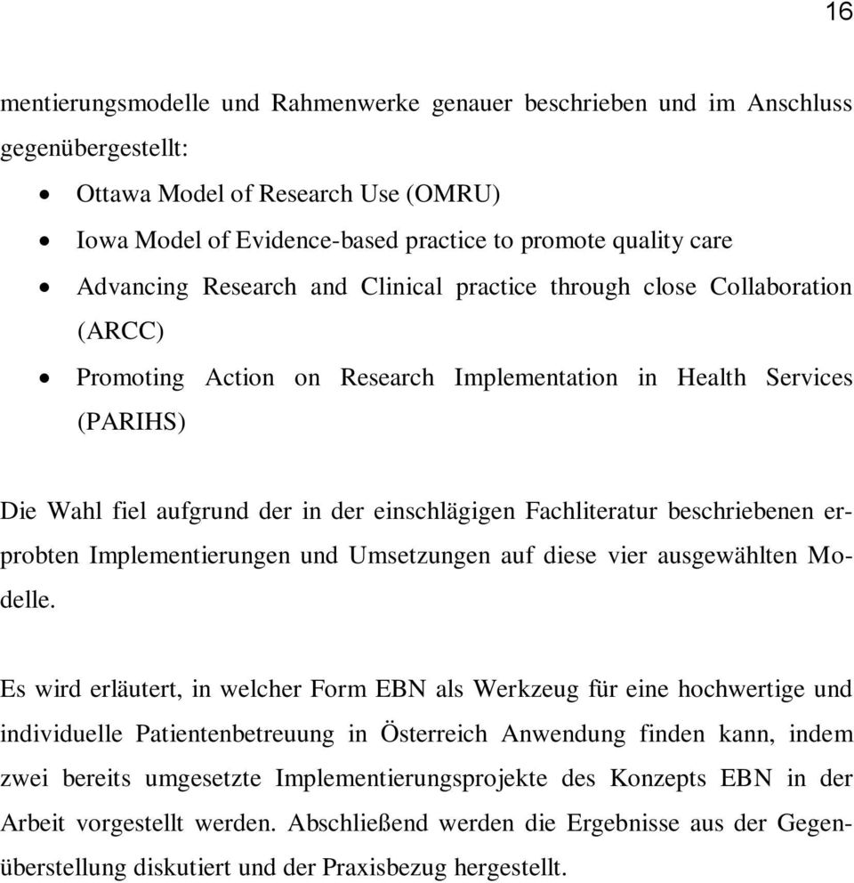 Fachliteratur beschriebenen erprobten Implementierungen und Umsetzungen auf diese vier ausgewählten Modelle.